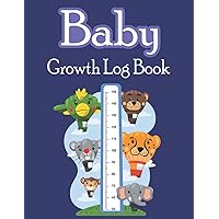 Baby Growth Log Book: Child Growth Tracker Journal Daily Height And Weight Tracker For Kids