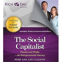 Rich Dad Advisors: The Social Capitalist: Passion and Profits – An Entrepreneurial Journey Rich Dad Advisors: The Social Capitalist: Passion and Profits – An Entrepreneurial Journey Audible Audiobook Paperback Audio CD