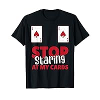 Stop Staring At My Cards Funny Poker Cards Women T-Shirt