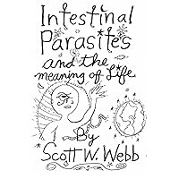 Intestinal Parasites and the Meaning of Life Intestinal Parasites and the Meaning of Life Paperback Kindle
