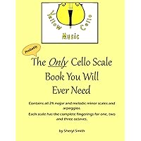 The Only Cello Scale Book You Will Ever Need The Only Cello Scale Book You Will Ever Need Paperback
