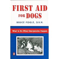 First Aid for Dogs: What to do When Emergencies Happen First Aid for Dogs: What to do When Emergencies Happen Paperback