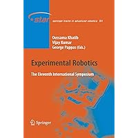 Experimental Robotics: The Eleventh International Symposium (Springer Tracts in Advanced Robotics, Vol. 54) Experimental Robotics: The Eleventh International Symposium (Springer Tracts in Advanced Robotics, Vol. 54) Hardcover Paperback