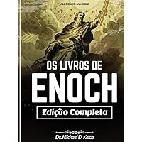 A Coleção Completa Dos Livros De Enoque (Anotado): Todas As Três Bíblias Enoquianas (O Etíope, Os Segredos Eslavos E O Hebraico) (Portuguese Edition) A Coleção Completa Dos Livros De Enoque (Anotado): Todas As Três Bíblias Enoquianas (O Etíope, Os Segredos Eslavos E O Hebraico) (Portuguese Edition) Paperback Kindle Hardcover