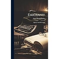 Emigranti: Quattro anni di Canada (Italian Edition) Emigranti: Quattro anni di Canada (Italian Edition) Hardcover Paperback