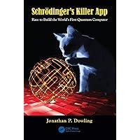 Schrödinger's Killer App: Race to Build the World's First Quantum Computer Schrödinger's Killer App: Race to Build the World's First Quantum Computer Paperback Hardcover