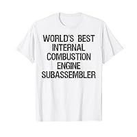 World's Best Internal Combustion Engine Subassembler T-Shirt