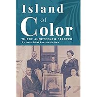 Island of Color: Where Juneteenth Started Island of Color: Where Juneteenth Started Paperback Hardcover