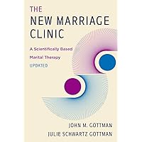 The New Marriage Clinic: A Scientifically Based Marital Therapy Updated (Second Edition) The New Marriage Clinic: A Scientifically Based Marital Therapy Updated (Second Edition) Paperback Kindle