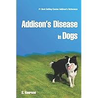 Addison's Disease in Dogs Addison's Disease in Dogs Paperback Kindle