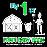 My First Farm Baby Book: High Contrast for Newborns 0-6 Months, Simple Black & White Images about Country Life to Develop Infants Eyesight, Sensory Stimulation for Young Minds My First Farm Baby Book: High Contrast for Newborns 0-6 Months, Simple Black & White Images about Country Life to Develop Infants Eyesight, Sensory Stimulation for Young Minds Paperback