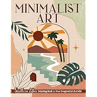 Minimalist Art Coloring Book: A Collection Of Aesthetic Designs, Vintage Styles, Botanical Lines And Floral Patterns Papers, Colored Pages for Adults Women Provides Relaxation Minimalist Art Coloring Book: A Collection Of Aesthetic Designs, Vintage Styles, Botanical Lines And Floral Patterns Papers, Colored Pages for Adults Women Provides Relaxation Paperback
