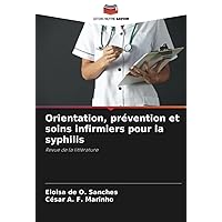 Orientation, prévention et soins infirmiers pour la syphilis: Revue de la littérature (French Edition)