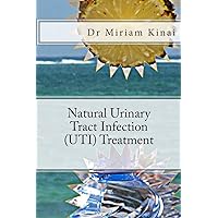 Natural Urinary Tract Infection (UTI) Treatment Natural Urinary Tract Infection (UTI) Treatment Paperback Kindle
