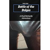 BATTLE OF THE BULGES: A PAUL RICHARDS ADVENTURE, A VERY PRIVATE DICK BATTLE OF THE BULGES: A PAUL RICHARDS ADVENTURE, A VERY PRIVATE DICK Kindle Paperback