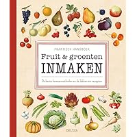 Praktisch handboek fruit & groenten inmaken: de beste bewaarmethoden en de lekkerste recepten (Dutch Edition)