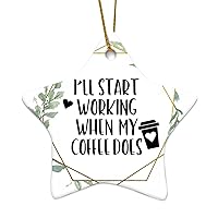 I'll Start Working When My Coffee Does Art, Mug, Mom, Coffee Tree Decoration Personalized Christmas Ornament for Girl Baptized Ornament Keepsake Christening Gift for Girls Boys Godmother Pendant Souve