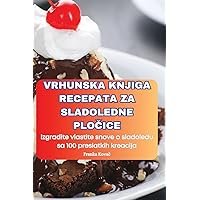 Vrhunska Knjiga Recepata Za Sladoledne PloČice (Croatian Edition)