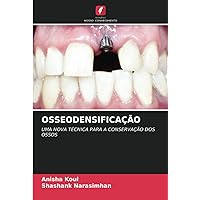 OSSEODENSIFICAÇÃO: UMA NOVA TÉCNICA PARA A CONSERVAÇÃO DOS OSSOS (Portuguese Edition)