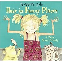 Hair in Funny Places by Cole, Babette (1900) Hardcover Hair in Funny Places by Cole, Babette (1900) Hardcover Hardcover Paperback