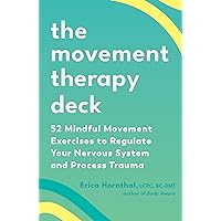 The Movement Therapy Deck: 52 Mindful Movement Exercises to Regulate Your Nervous System and Process Trauma The Movement Therapy Deck: 52 Mindful Movement Exercises to Regulate Your Nervous System and Process Trauma Cards