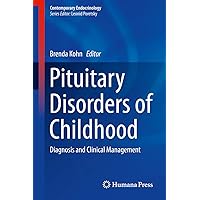 Pituitary Disorders of Childhood: Diagnosis and Clinical Management (Contemporary Endocrinology) Pituitary Disorders of Childhood: Diagnosis and Clinical Management (Contemporary Endocrinology) Kindle Hardcover