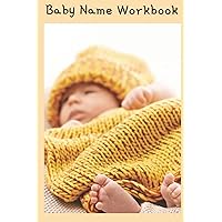 Baby Name Workbook: Bringing joy to baby naming! Baby Name Workbook: Bringing joy to baby naming! Paperback