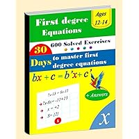 First-Degree Equations in 30 Days | Daily Math Practice Workbook | 600 Exercises with Answer key