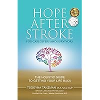Hope After Stroke for Caregivers and Survivors: The Holistic Guide To Getting Your Life Back Hope After Stroke for Caregivers and Survivors: The Holistic Guide To Getting Your Life Back Paperback Audible Audiobook Kindle Hardcover