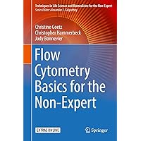 Flow Cytometry Basics for the Non-Expert (Techniques in Life Science and Biomedicine for the Non-Expert) Flow Cytometry Basics for the Non-Expert (Techniques in Life Science and Biomedicine for the Non-Expert) Hardcover eTextbook