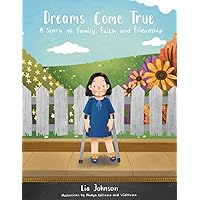 Dreams Come True - A Story of Family, Faith, and Friendship Dreams Come True - A Story of Family, Faith, and Friendship Paperback Hardcover