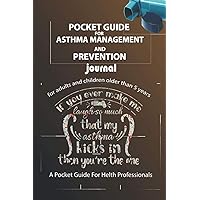 Pocket guide for asthma managment and prevention journal that my kicks in: Asthma symptoms tracker including Medications Triggers Peak flow meter ... tracker. Portable Notebook log journal