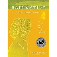 Radioactive: Marie & Pierre Curie: A Tale of Love and Fallout Radioactive: Marie & Pierre Curie: A Tale of Love and Fallout Paperback Audible Audiobook Hardcover Audio CD
