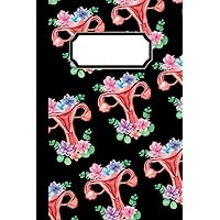 Anatomical Uterus Floral Lined Notebook: Journal | Cream Paper | College Ruled | 6x9 | 120 Pages | Gift for Medical Student Nurses and Doctors Anatomical Uterus Floral Lined Notebook: Journal | Cream Paper | College Ruled | 6x9 | 120 Pages | Gift for Medical Student Nurses and Doctors Paperback