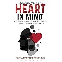 Teaching with the HEART in Mind: A Complete Educator's Guide to Social Emotional Learning