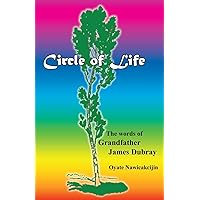 Circle of Life: The words of Grandfather James Dubray