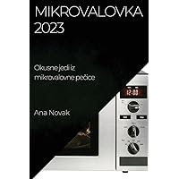 Mikrovalovka 2023: Okusne jedi iz mikrovalovne pečice (Slovene Edition)