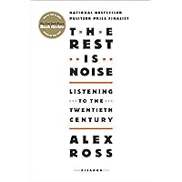 The Rest Is Noise: Listening to the Twentieth Century The Rest Is Noise: Listening to the Twentieth Century Paperback Audible Audiobook Kindle Hardcover MP3 CD