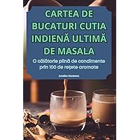 Cartea de Bucaturi Cutia IndienĂ UltimĂ de Masala (Romanian Edition)