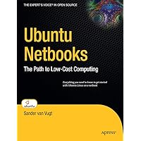 Ubuntu Netbooks: The Path to Low-Cost Computing (Expert's Voice in Open Source) Ubuntu Netbooks: The Path to Low-Cost Computing (Expert's Voice in Open Source) Paperback