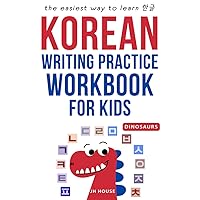 Korean Writing Practice Workbook for Kids-Dinosaurs: Learn the Korean Hangul Alphabet the Easy Way with Fun & Intuitive Handwriting Exercises For Kids ... Includes Vowels, Consonants, & Pronunciation