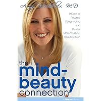 The Mind-Beauty Connection: 9 Days to Reverse Stress Aging and Reveal More Youthful, Beautiful Skin The Mind-Beauty Connection: 9 Days to Reverse Stress Aging and Reveal More Youthful, Beautiful Skin Hardcover Kindle Audible Audiobook Paperback Audio CD