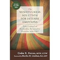 The Mindfulness Solution for Intense Emotions: Take Control of Borderline Personality Disorder with DBT The Mindfulness Solution for Intense Emotions: Take Control of Borderline Personality Disorder with DBT Paperback Kindle Audible Audiobook Audio CD