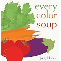 Every Color Soup Every Color Soup Hardcover Kindle