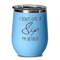 Coworker Blue Edition Wine Tumbler 12oz - I Don't Give A Sip I'm Retired! - Resign Job Moving Workplace Retirement Coworker Friend Boss