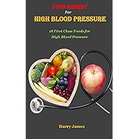 FOOD REMEDY FOR HIGH BLOOD PRESSURE: 18 First Class Foods for High Blood Pressure FOOD REMEDY FOR HIGH BLOOD PRESSURE: 18 First Class Foods for High Blood Pressure Kindle Paperback