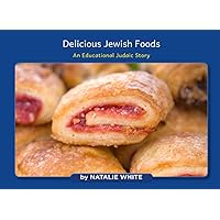 Delicious Jewish Foods: An Educational Judaic Story