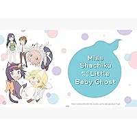 Miss Shachiku and the Little Baby Ghost: Season 1