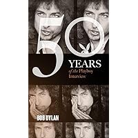 Bob Dylan: The Playboy Interviews (Singles Classic) (50 Years of the Playboy Interview) Bob Dylan: The Playboy Interviews (Singles Classic) (50 Years of the Playboy Interview) Kindle