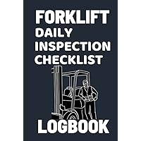 Forklift Daily Inspection Checklist Logbook: Hardcover Record Inspection Sheets for Equipment Maintenance, Accident Reports, and Training Operators